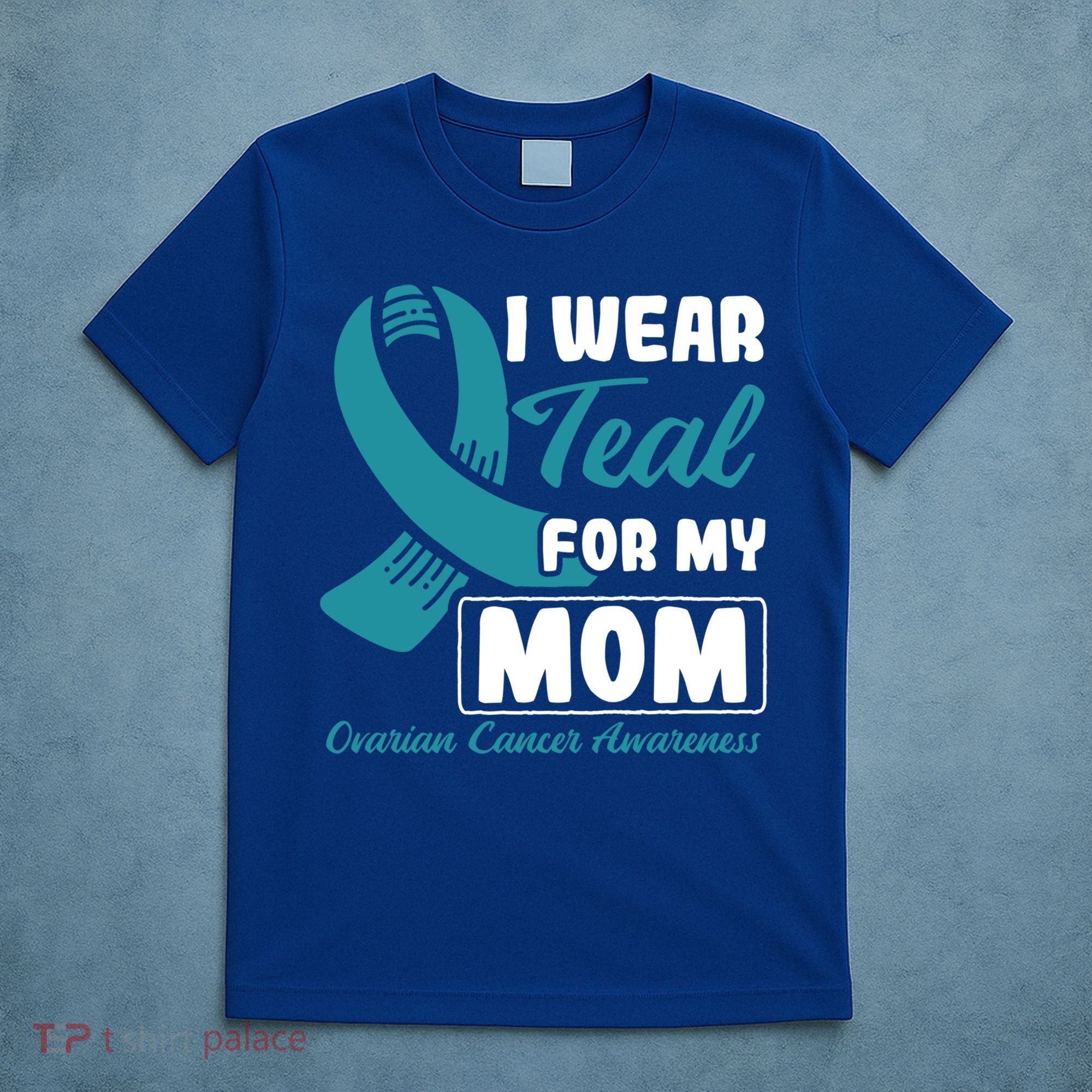 I Wear Teal For My Mom Ovarian Cancer Cute Gift T-Shirt