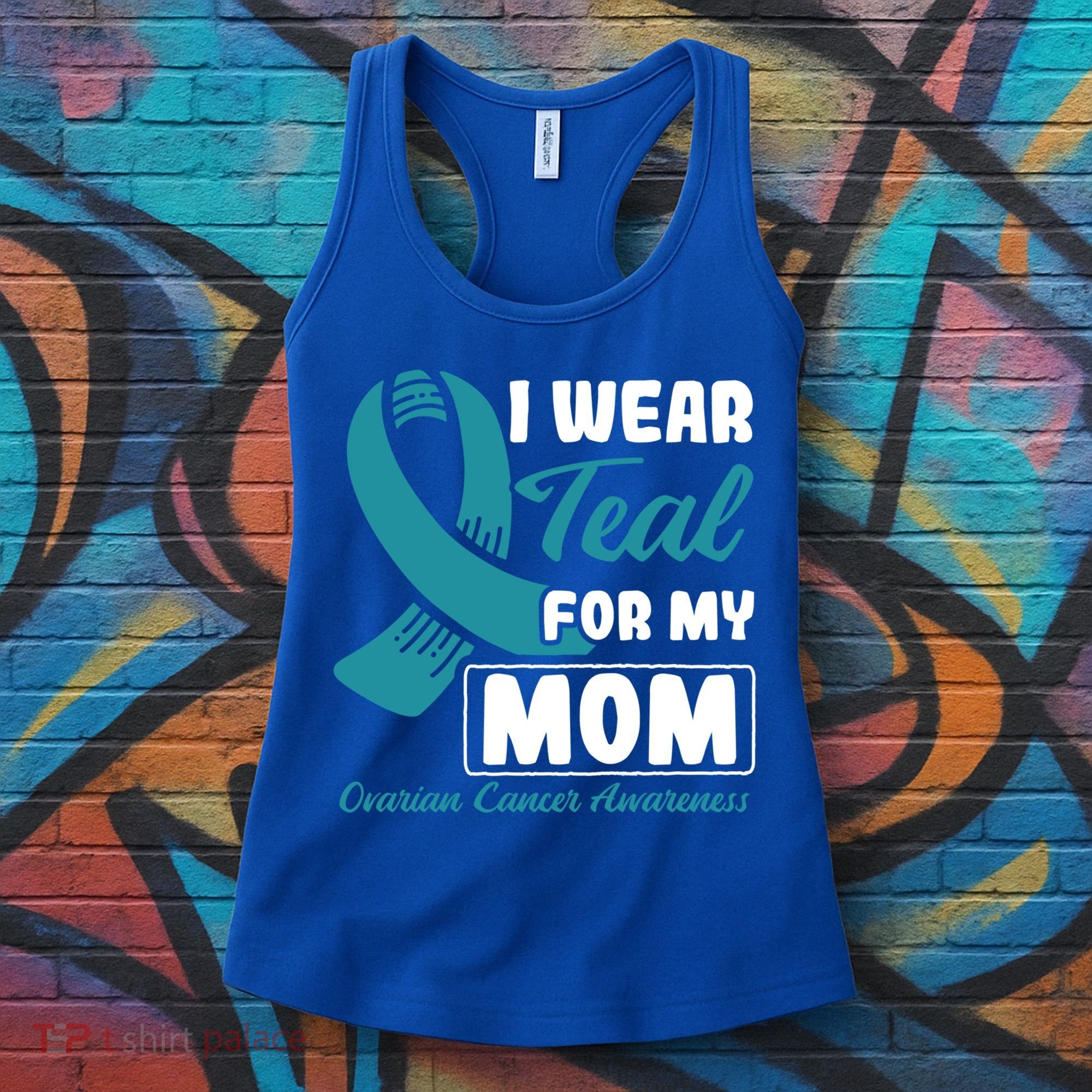 I Wear Teal For My Mom Ovarian Cancer Cute Gift Women's Tank Top