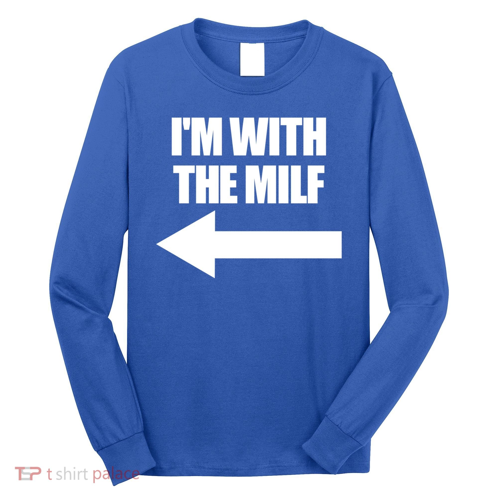 Im With The Milf Red Heart Pointing Arrow Love Hot Milf Gift Long Sleeve Shirt