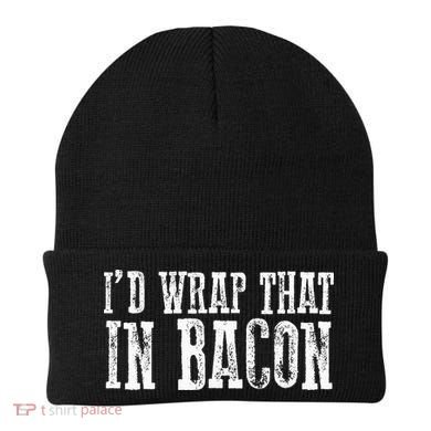 ID WRAP THAT IN BACON Funny Bacon Lovers Beanie