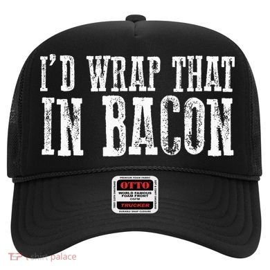 ID WRAP THAT IN BACON Funny Bacon Lovers Hat