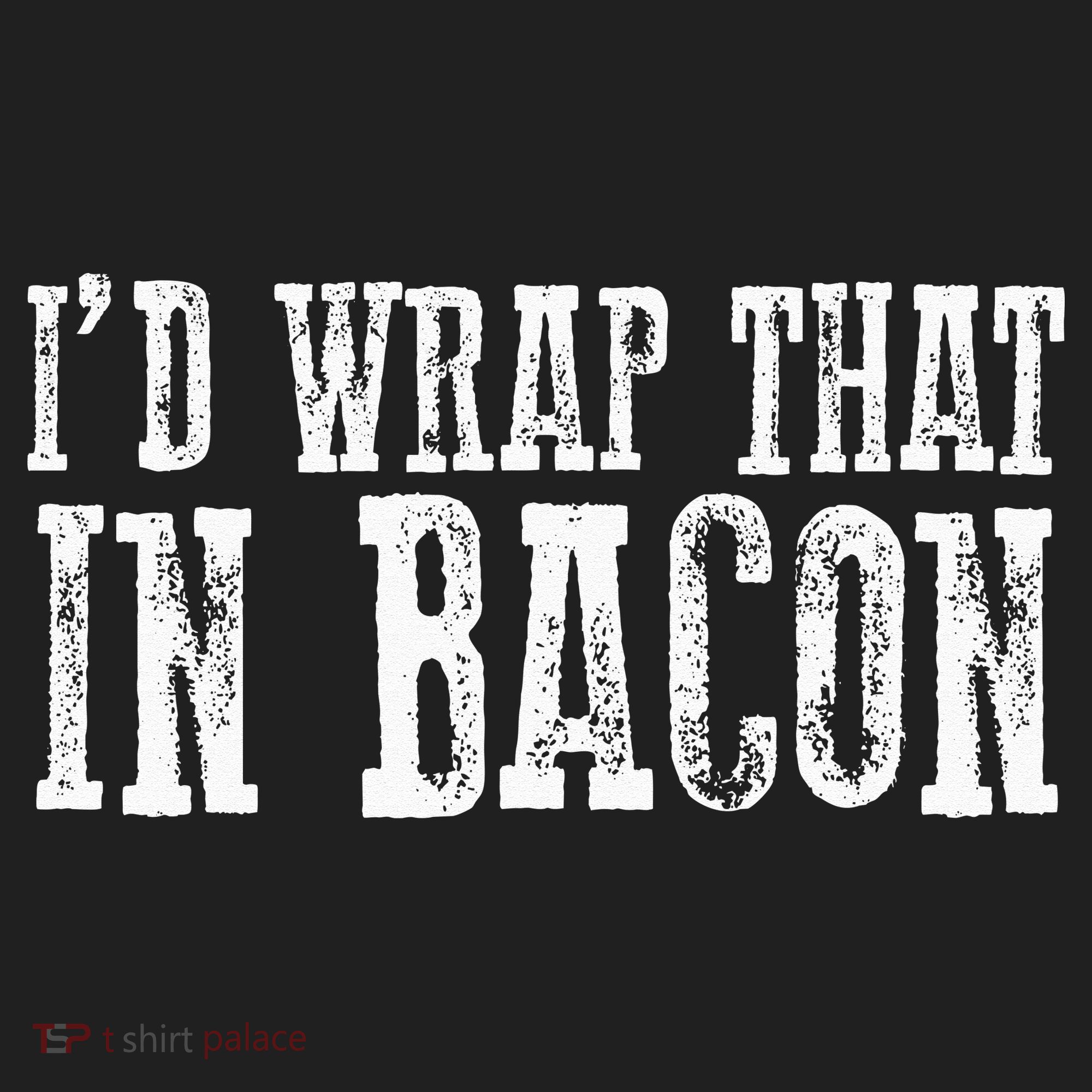 ID WRAP THAT IN BACON Funny Bacon Lovers Hat