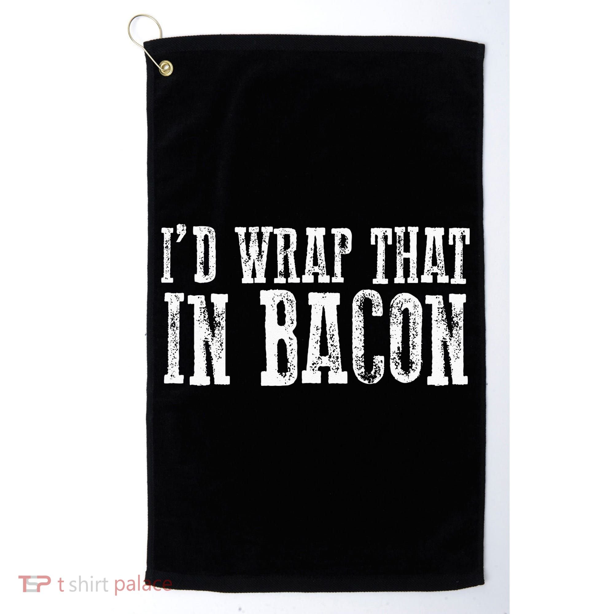 ID WRAP THAT IN BACON Funny Bacon Lovers Golf Towel