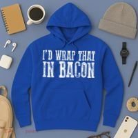 ID WRAP THAT IN BACON Funny Bacon Lovers Hoodie thumb 3
