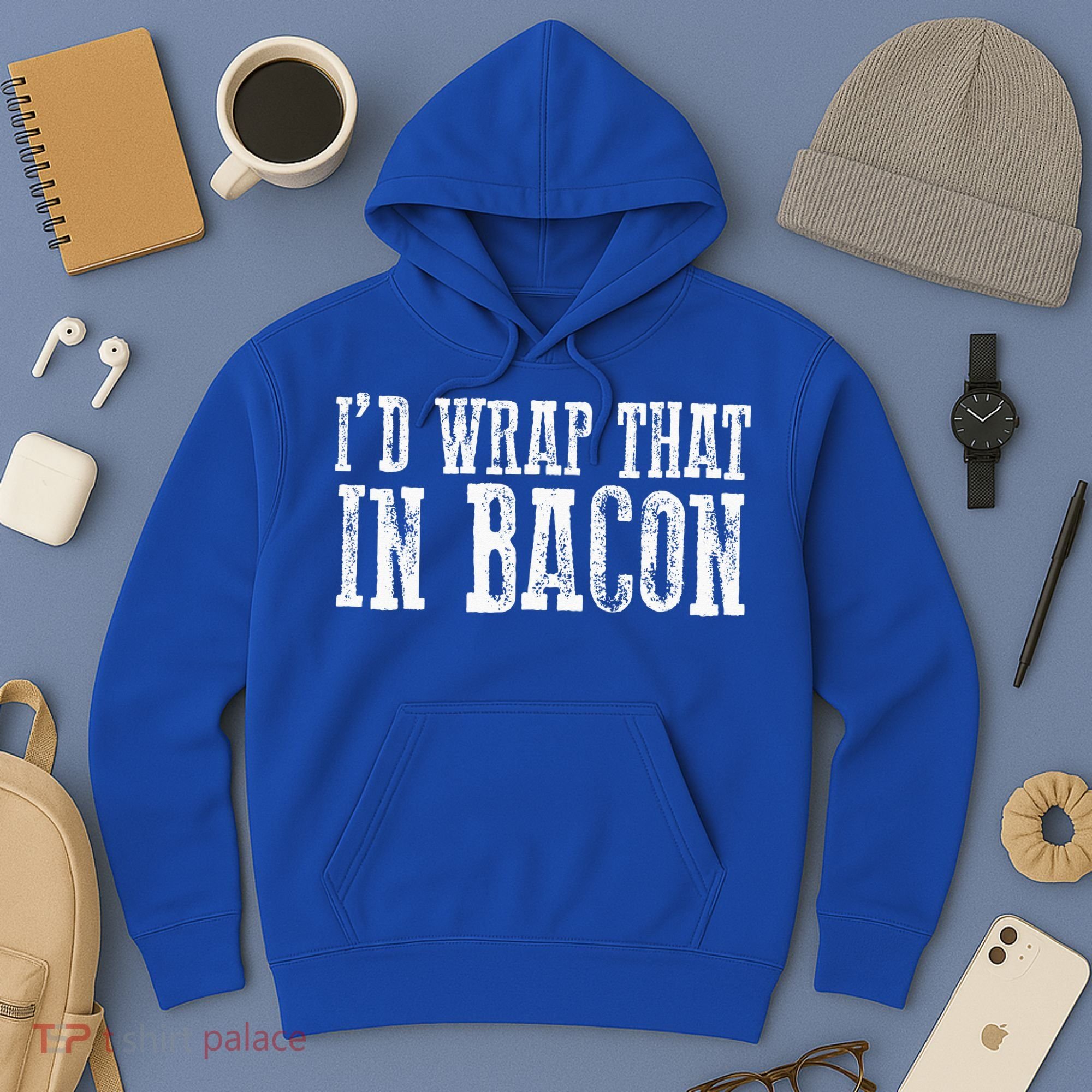 ID WRAP THAT IN BACON Funny Bacon Lovers Hoodie