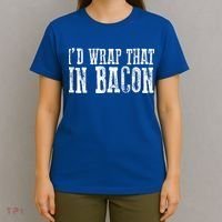 ID WRAP THAT IN BACON Funny Bacon Lovers T-Shirt thumb 4