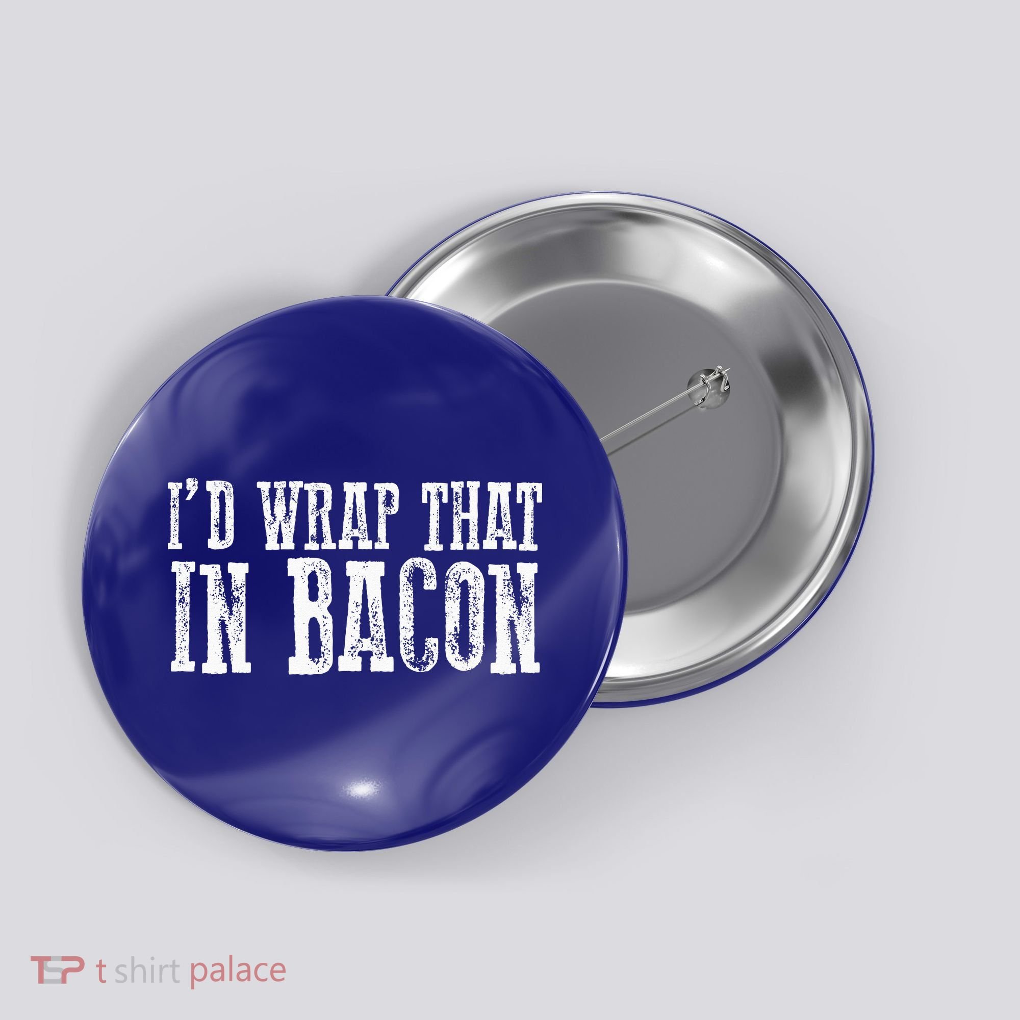ID WRAP THAT IN BACON Funny Bacon Lovers Button