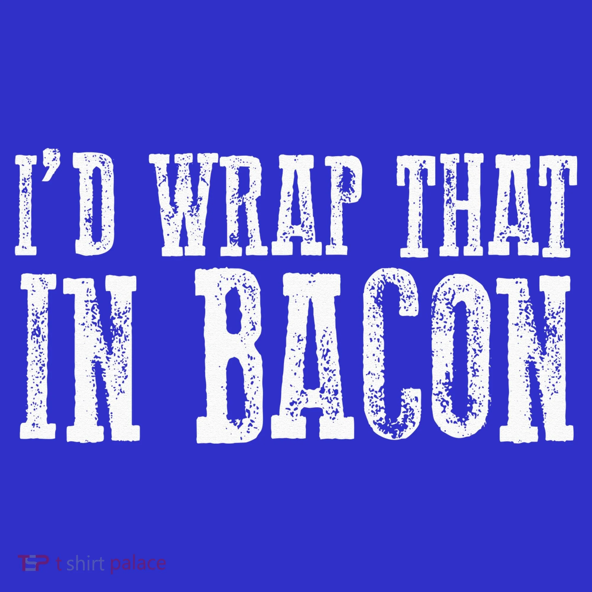 ID WRAP THAT IN BACON Funny Bacon Lovers Button