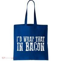ID WRAP THAT IN BACON Funny Bacon Lovers Tote Bag thumb 0