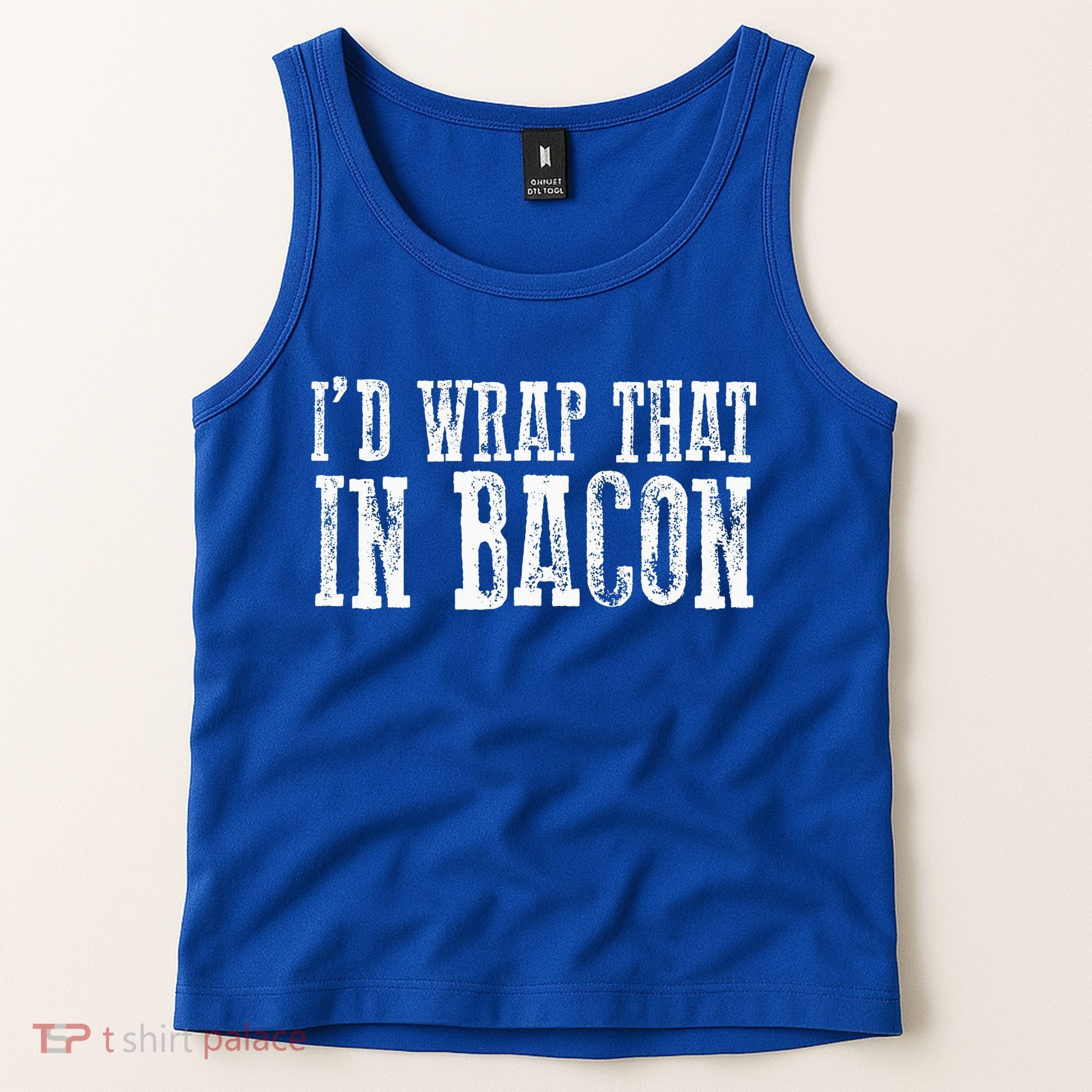 ID WRAP THAT IN BACON Funny Bacon Lovers Tank Top