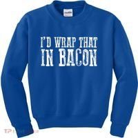 ID WRAP THAT IN BACON Funny Bacon Lovers Kids Sweatshirt thumb 0