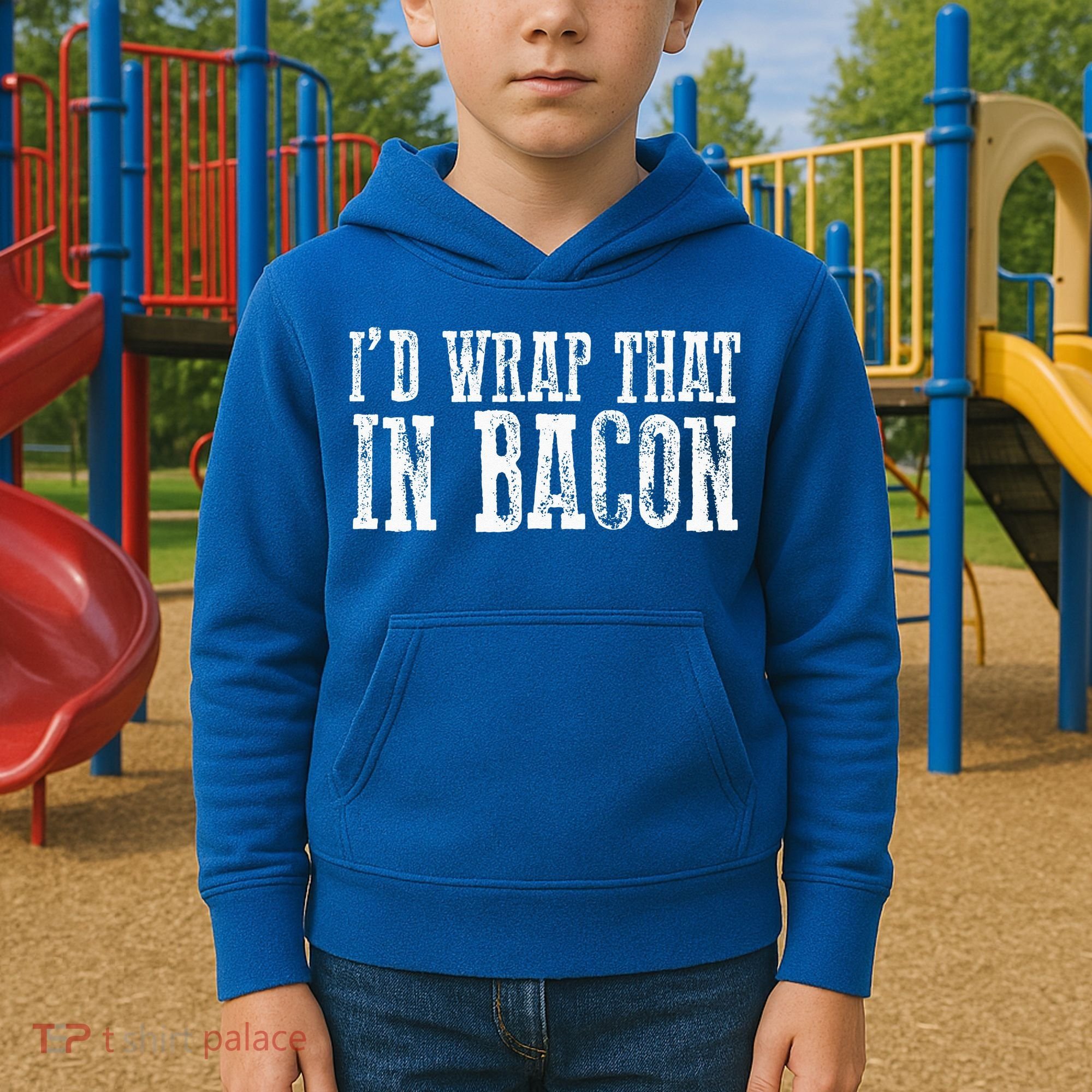 ID WRAP THAT IN BACON Funny Bacon Lovers Kids Hoodie