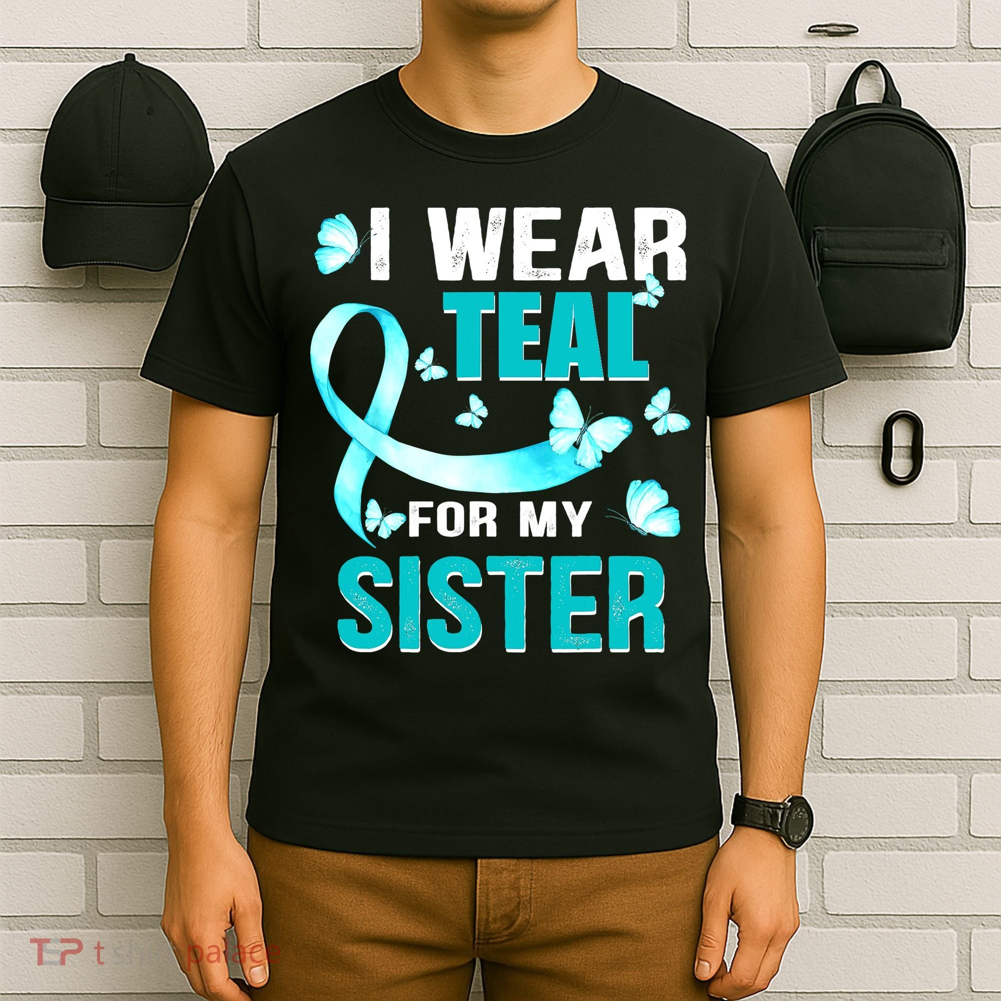 I Wear Teal My For Sister Ovarian Cancer Awareness T-Shirt