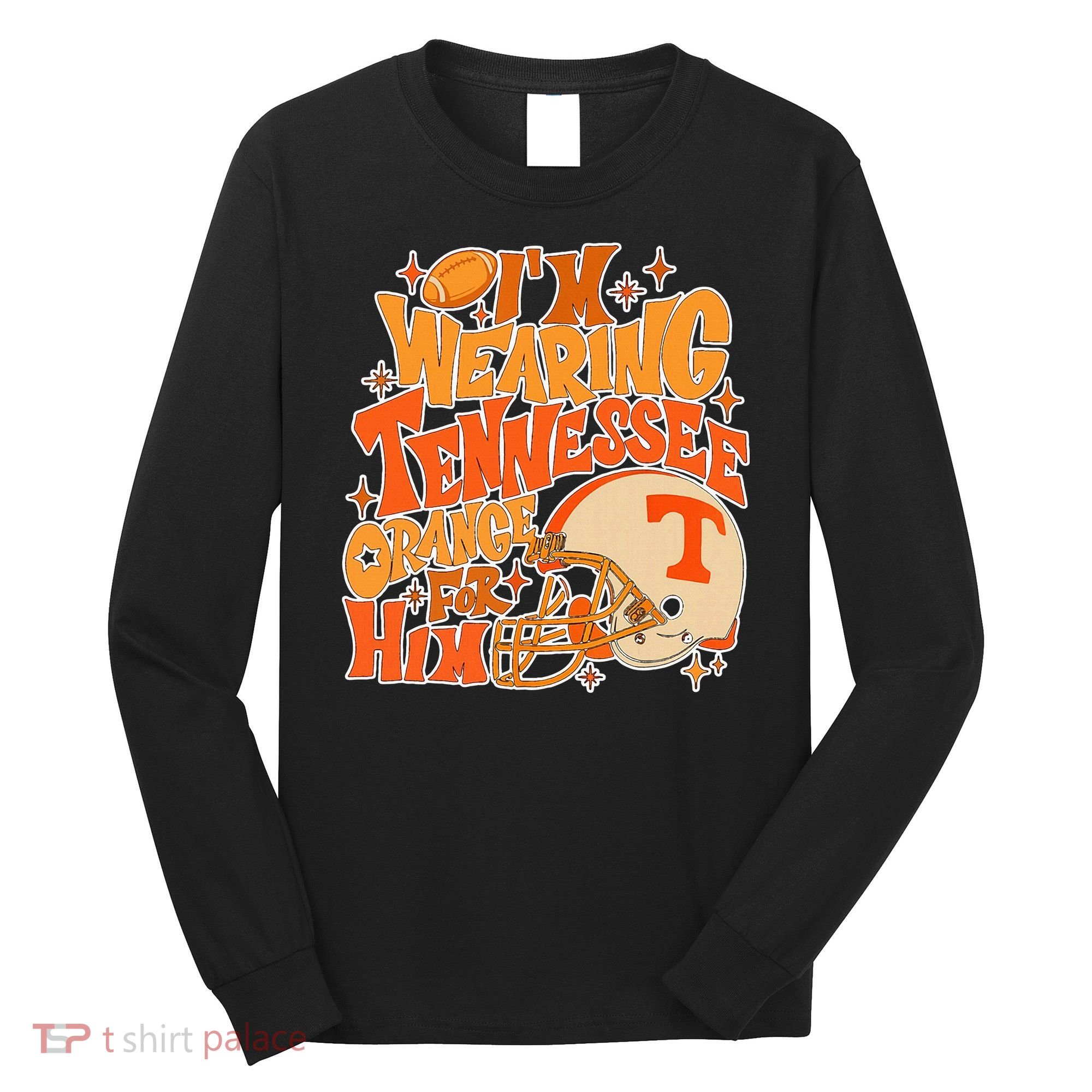 IM Wearing Tennessee Orange For Him Long Sleeve Shirt
