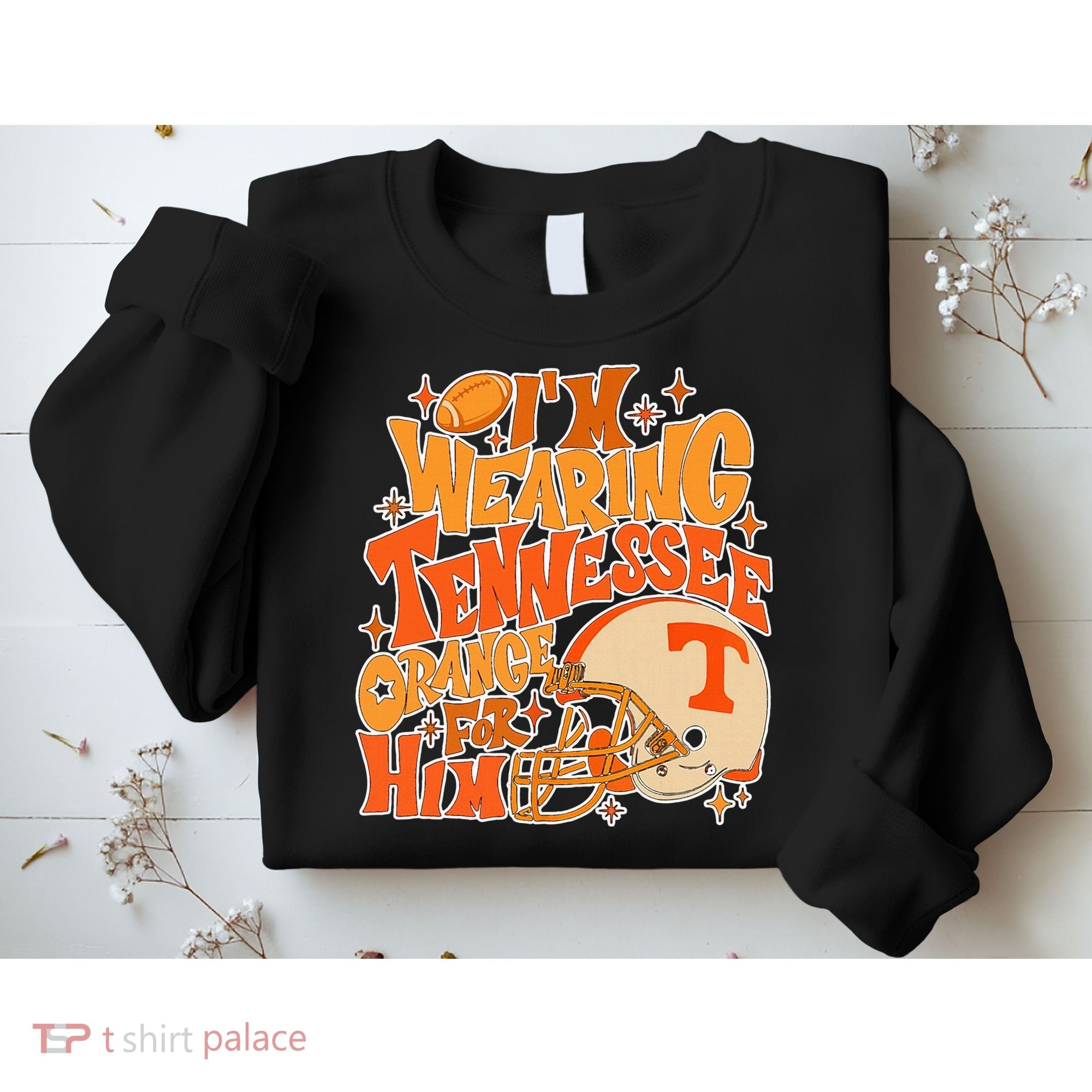 IM Wearing Tennessee Orange For Him Sweatshirt