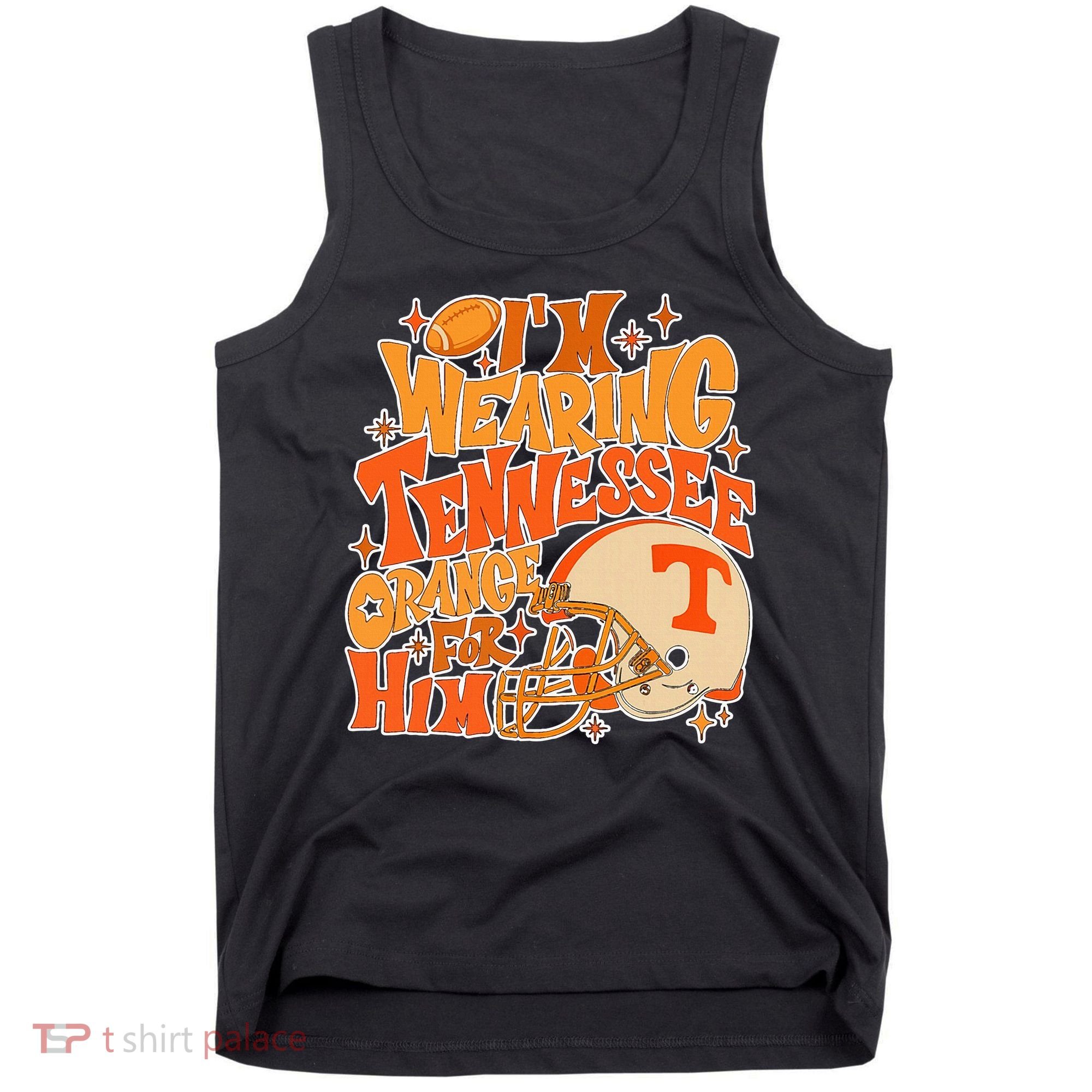 IM Wearing Tennessee Orange For Him Tank Top