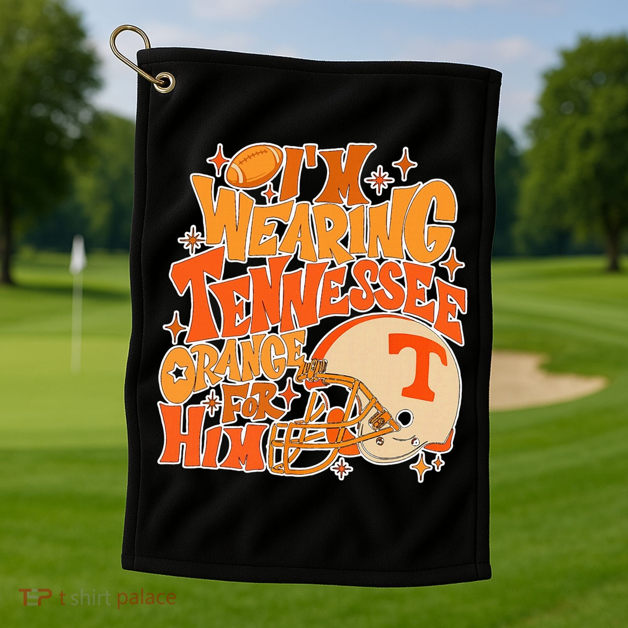 IM Wearing Tennessee Orange For Him Golf Towel