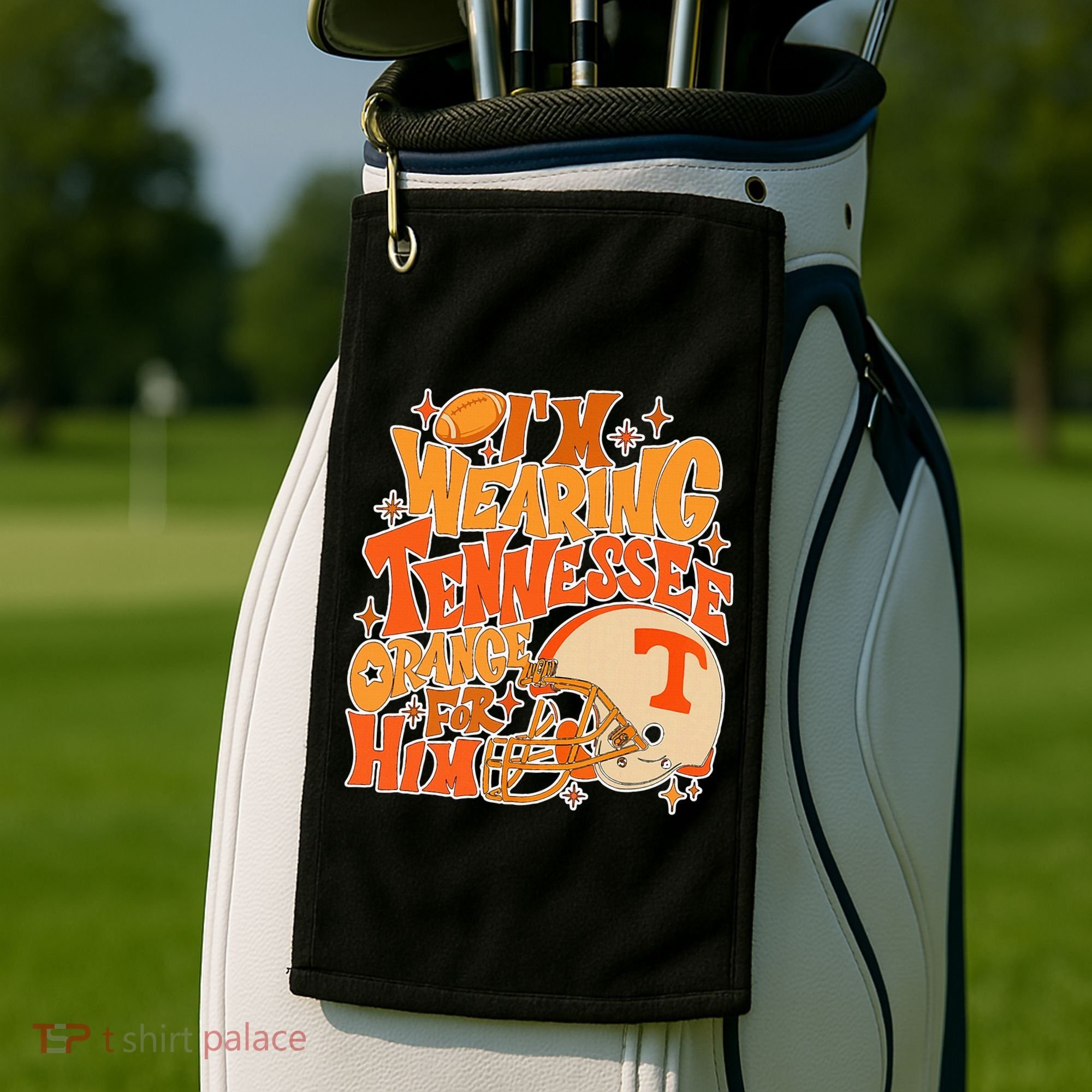 IM Wearing Tennessee Orange For Him Golf Towel