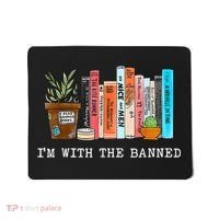 I'm With The Banned Books I Read Banned Books Lovers Mousepad thumb 0