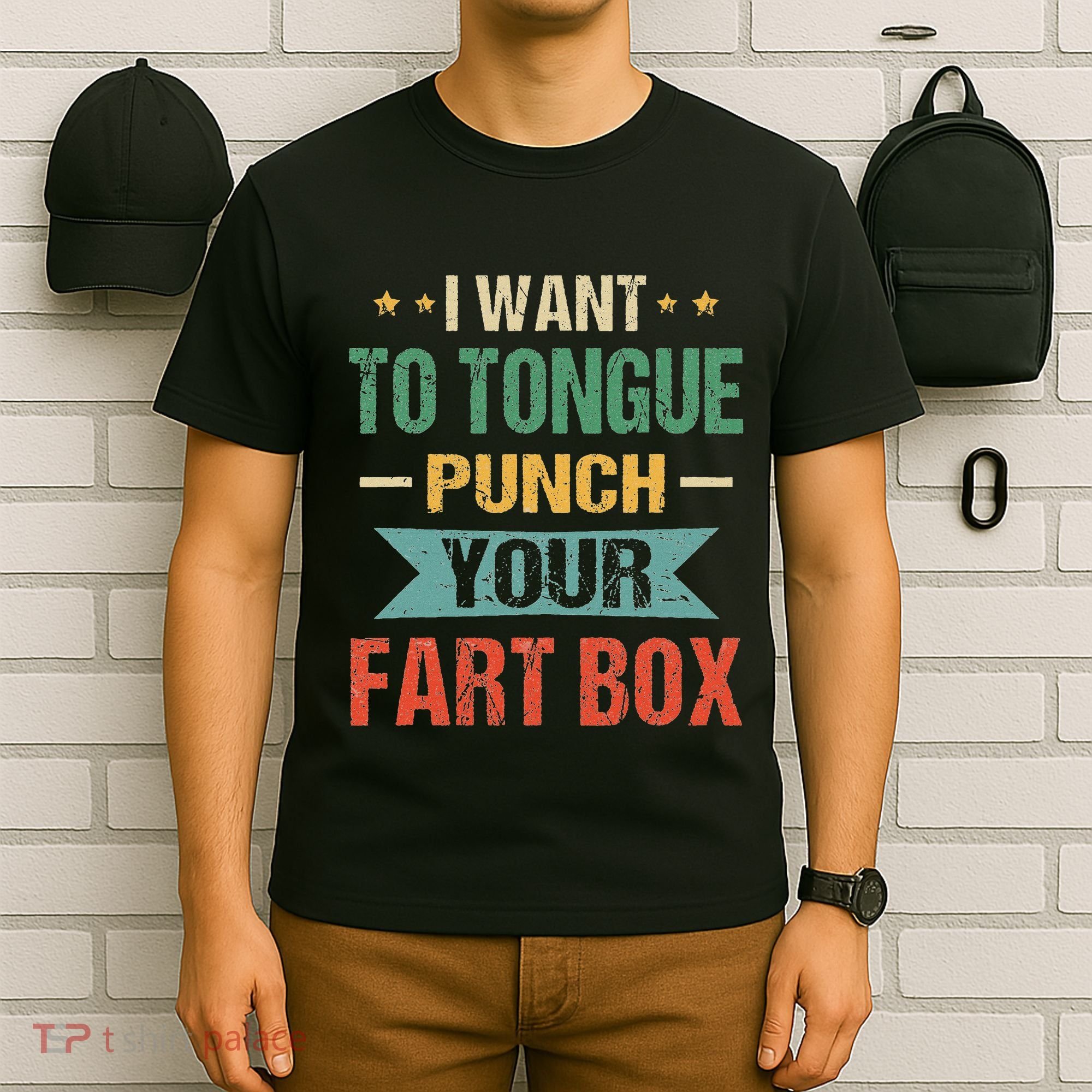 I Want Tongue Punch Fart Box Word Pun Humor Sarcasm Joke T-Shirt