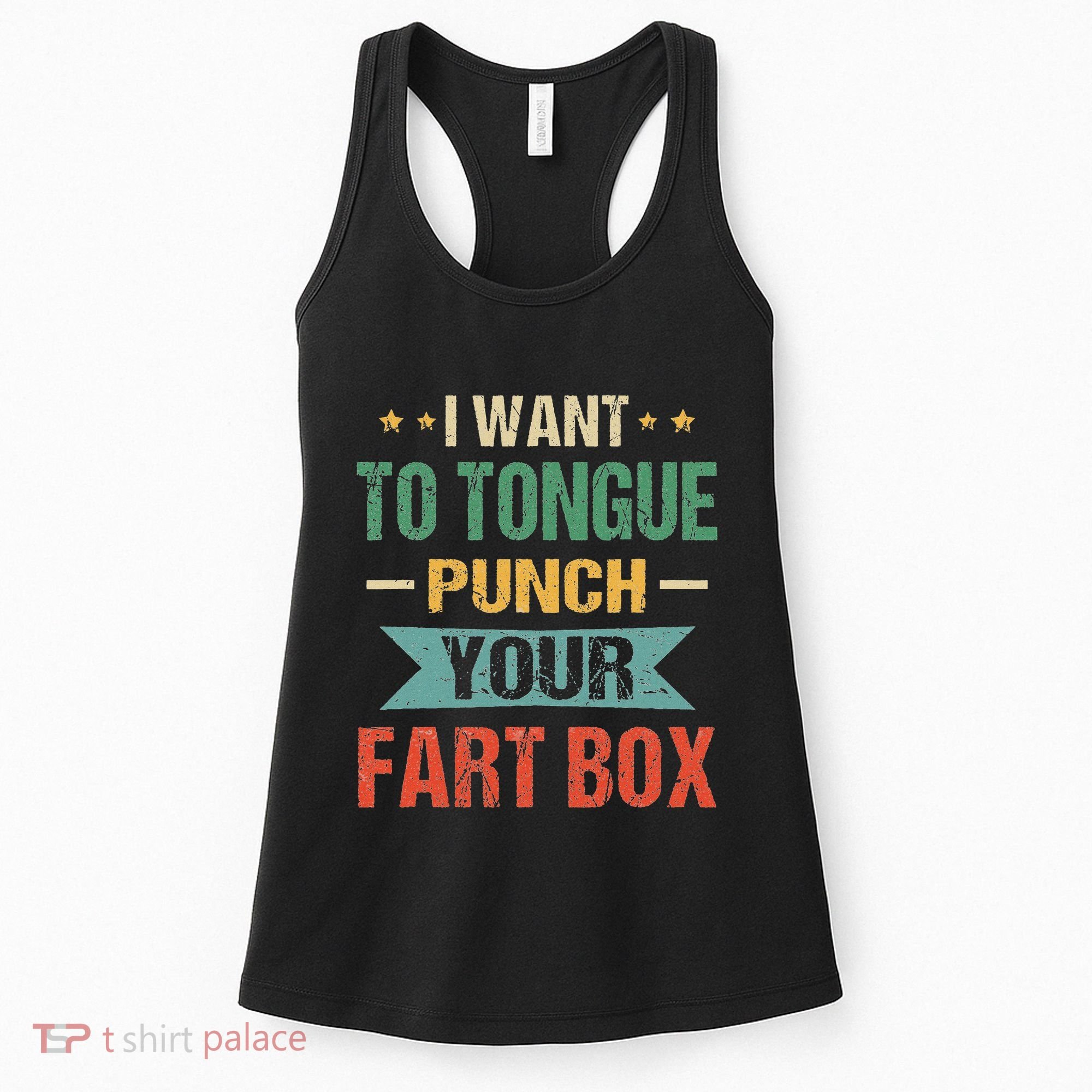 I Want Tongue Punch Fart Box Word Pun Humor Sarcasm Joke Women's Tank Top