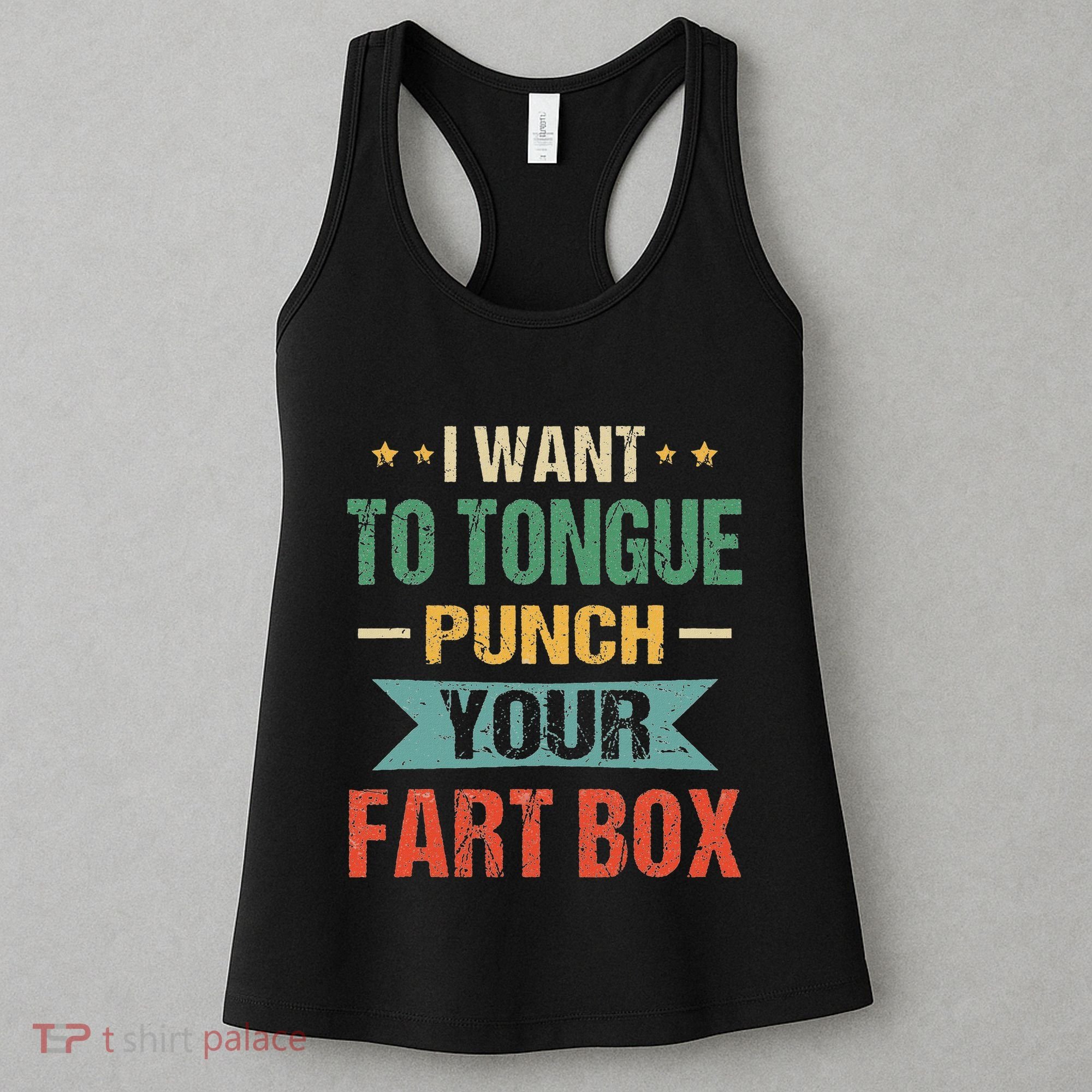I Want Tongue Punch Fart Box Word Pun Humor Sarcasm Joke Women's Tank Top