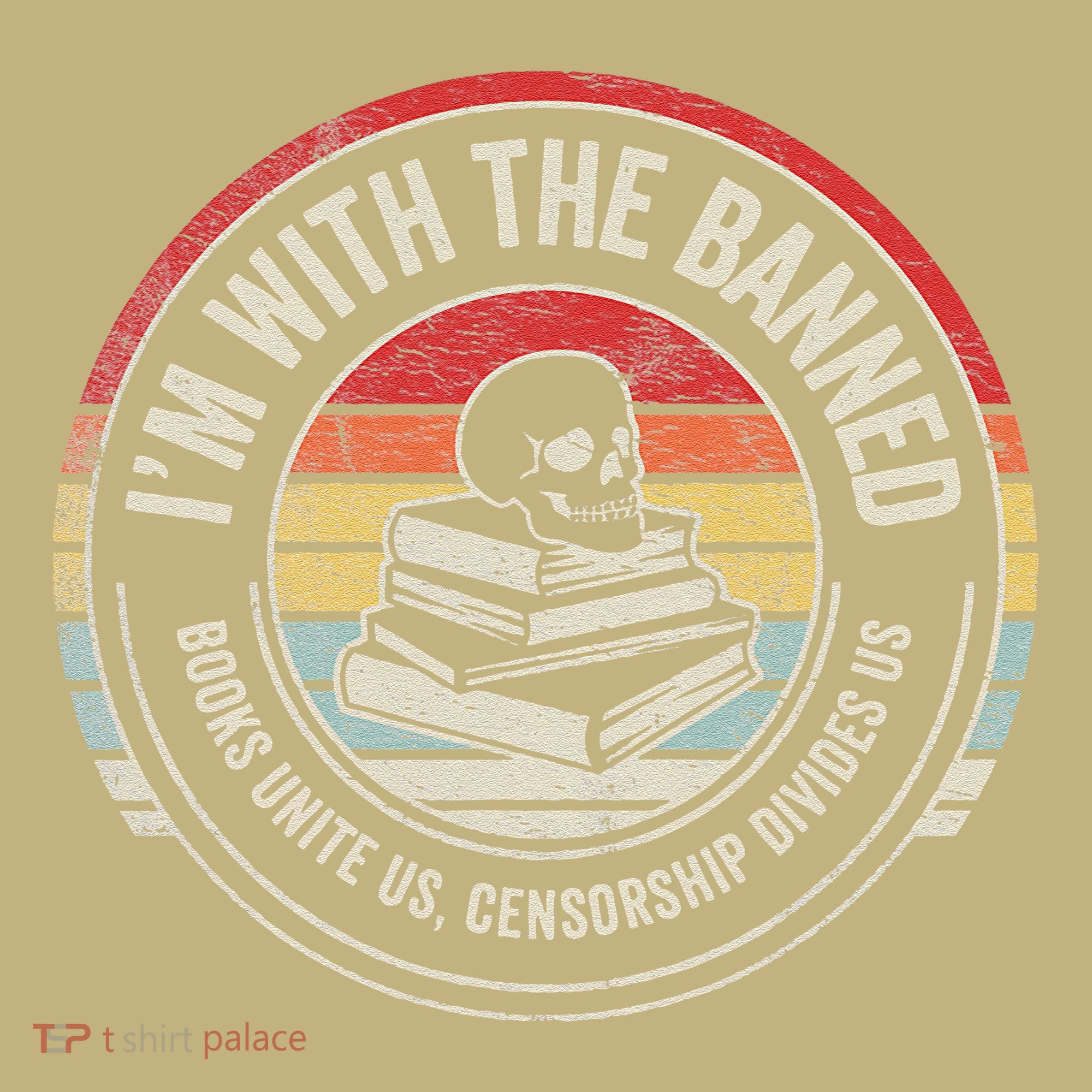 IM With The Banned Books Unite Us Censorship Divides Us T-Shirt
