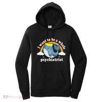 I Want To Be A Whale Psychiatrist Women's Hoodie thumb 0