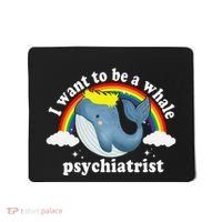 I Want To Be A Whale Psychiatrist Mousepad thumb 0