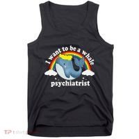 I Want To Be A Whale Psychiatrist Tank Top thumb 0