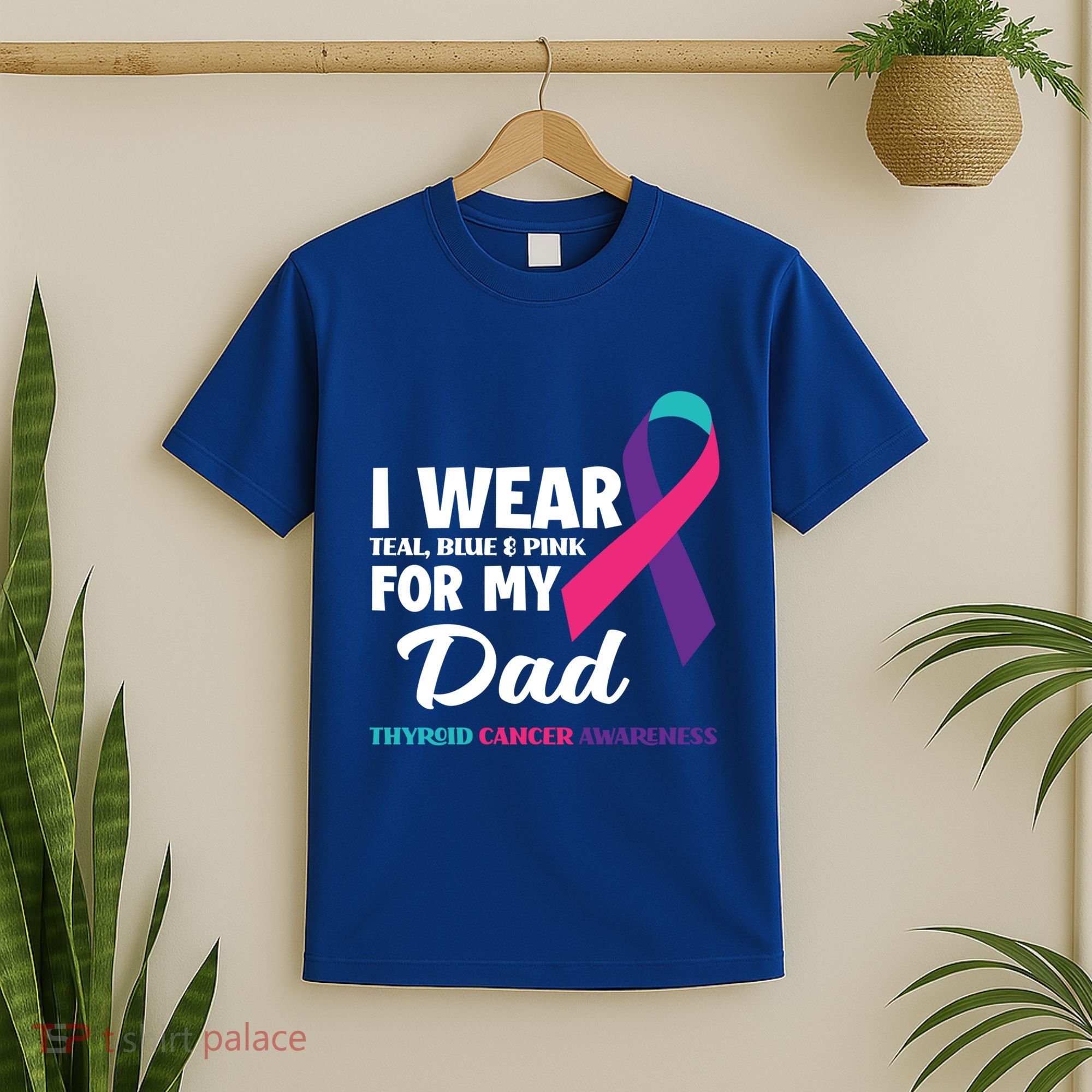 I Wear Teal Blue And Pink For My Dad Thyroid Cancer Awareness Funny Gift T-Shirt