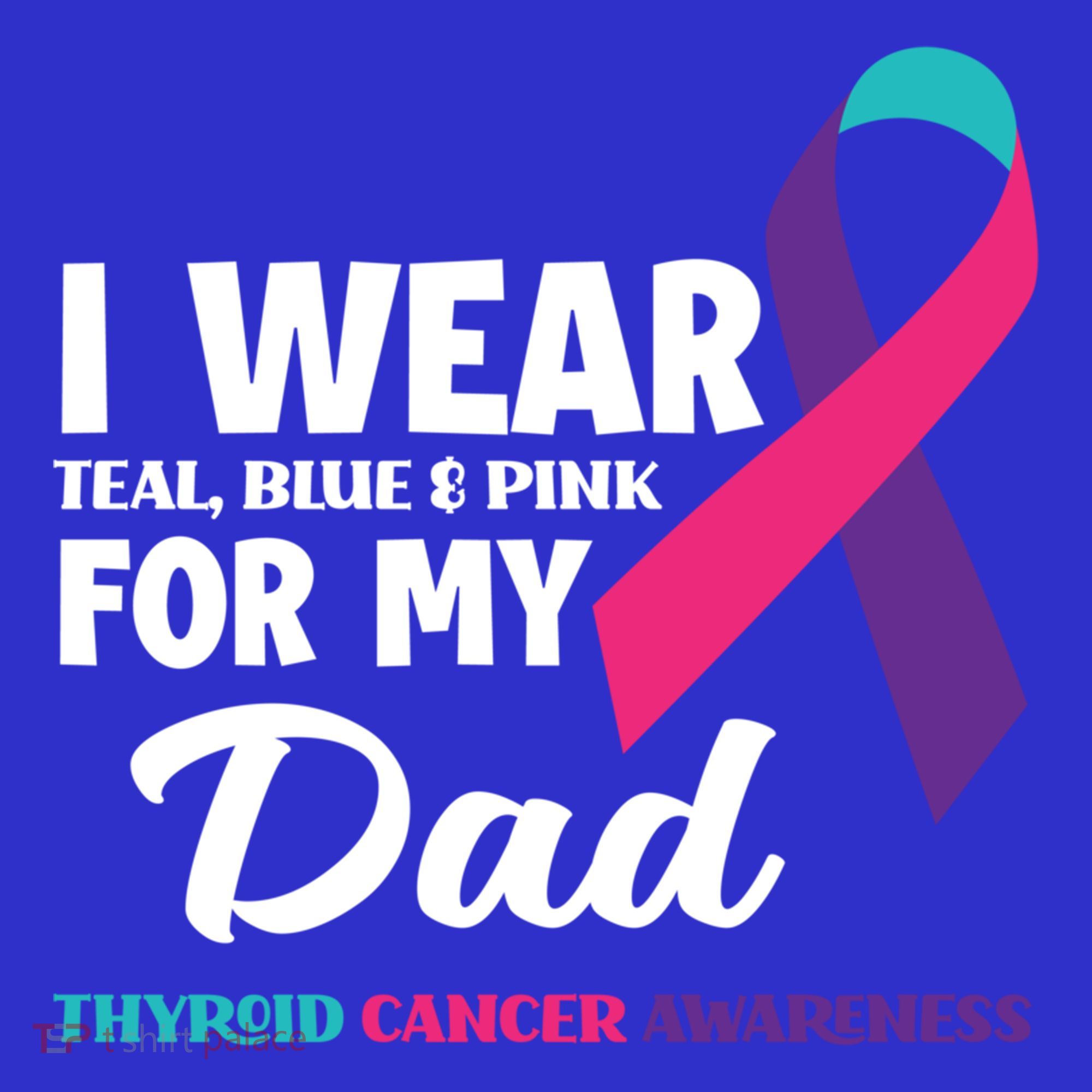 I Wear Teal Blue And Pink For My Dad Thyroid Cancer Awareness Funny Gift Women's Tank Top