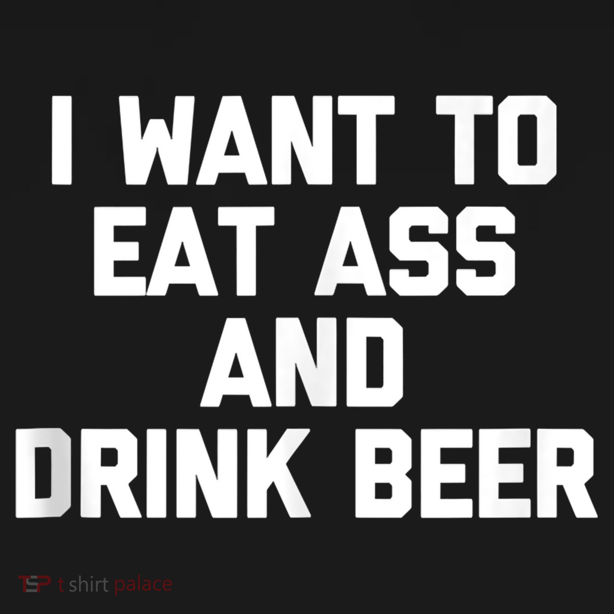 I Want To Eat Ass & Drink Beer Tee Funny Drunk Drinking Women's Hoodie