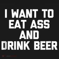 I Want To Eat Ass & Drink Beer Tee Funny Drunk Drinking Mousepad thumb 1