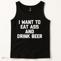 I Want To Eat Ass & Drink Beer Tee Funny Drunk Drinking Tank Top thumb 2