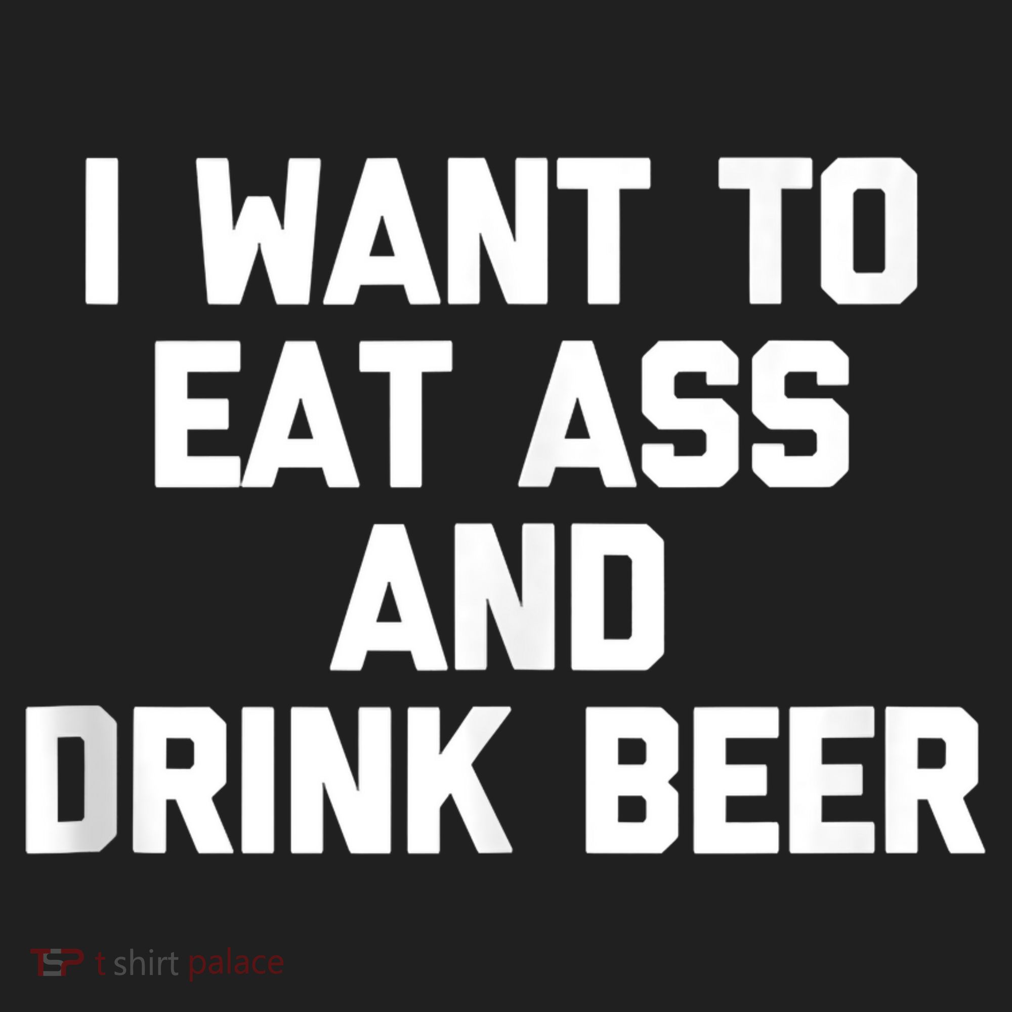 I Want To Eat Ass & Drink Beer Tee Funny Drunk Drinking Golf Towel