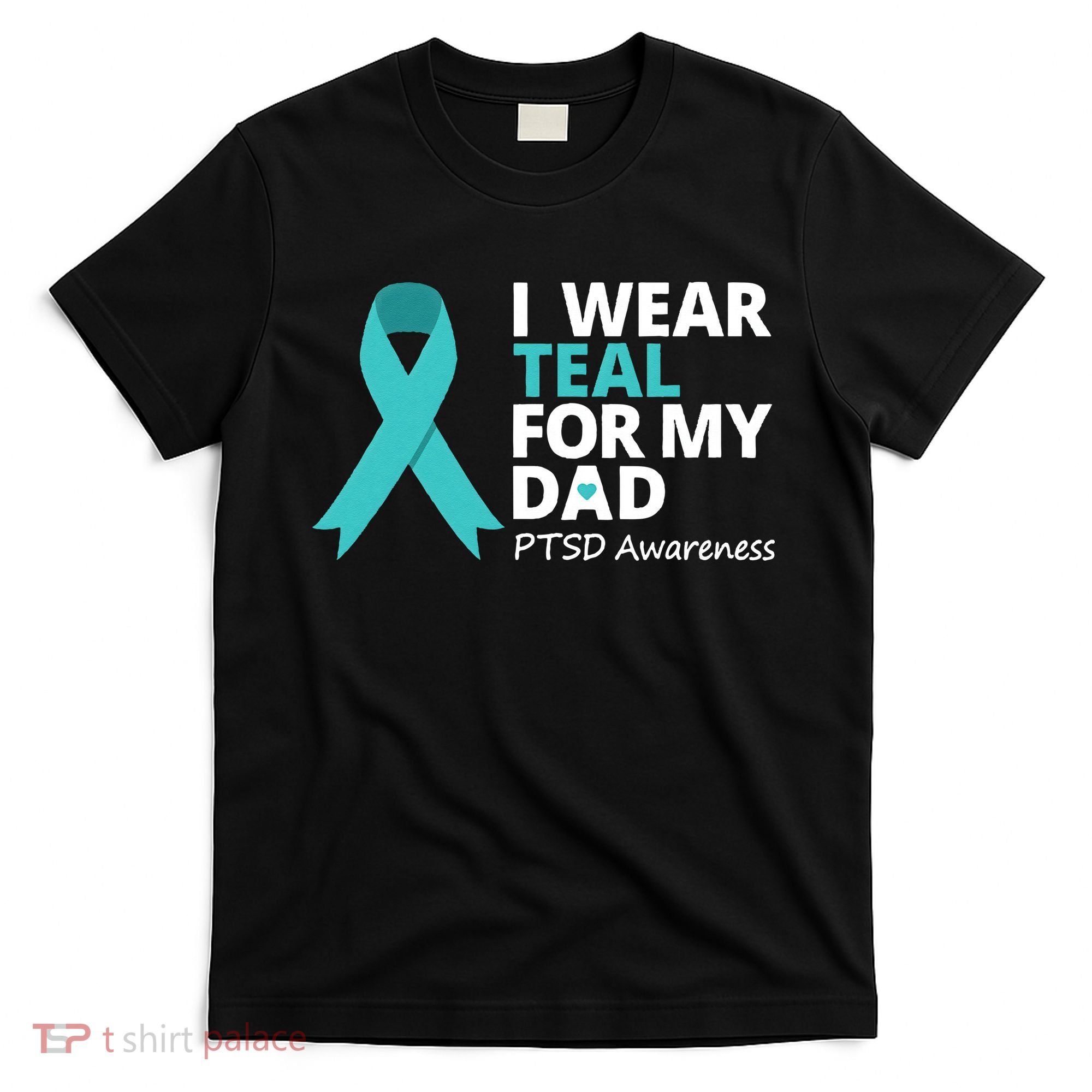 I Wear Teal For My Dad PTSD Awareness Teal Ribbon T-Shirt