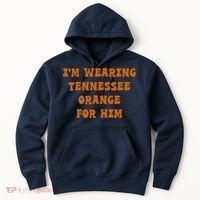 I'm wearing Tennessee orange for him Hoodie thumb 0