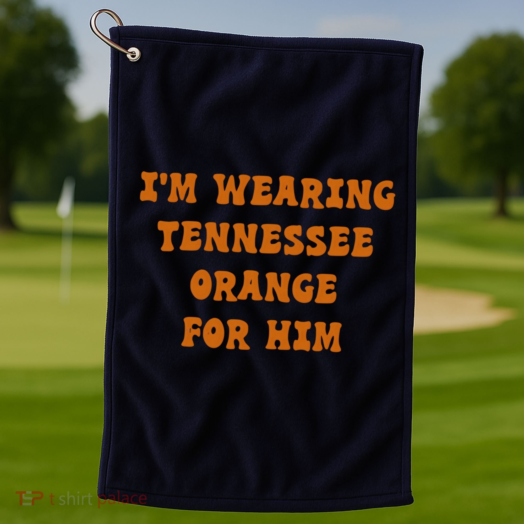I'm wearing Tennessee orange for him Golf Towel