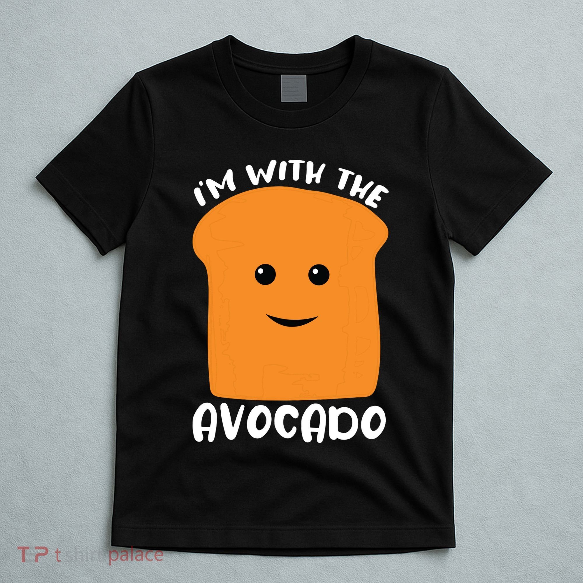 Im With The Avocado Toast T-Shirt