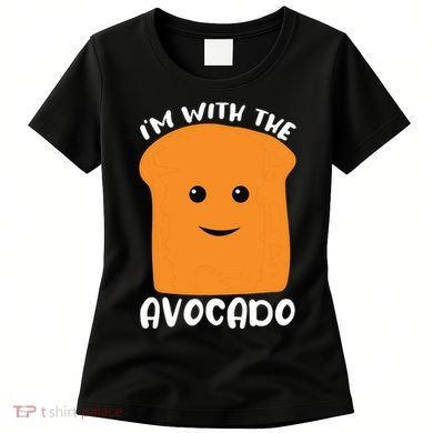 Im With The Avocado Toast Women's T-Shirt
