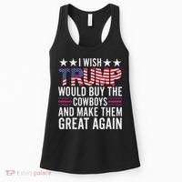 I Wish Trump Would Buy The Cowboys Make Them Great Again Women's Tank Top thumb 0