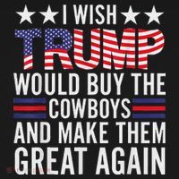 I Wish Trump Would Buy The Cowboys Make Them Great Again Women's Tank Top thumb 5
