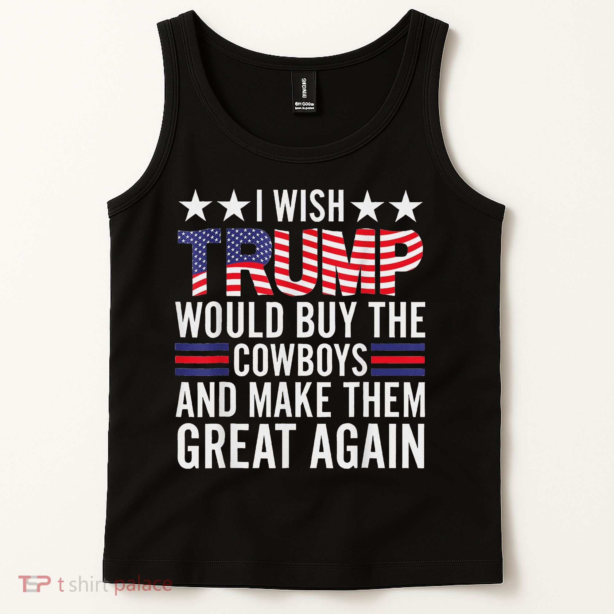 I Wish Trump Would Buy The Cowboys Make Them Great Again Tank Top
