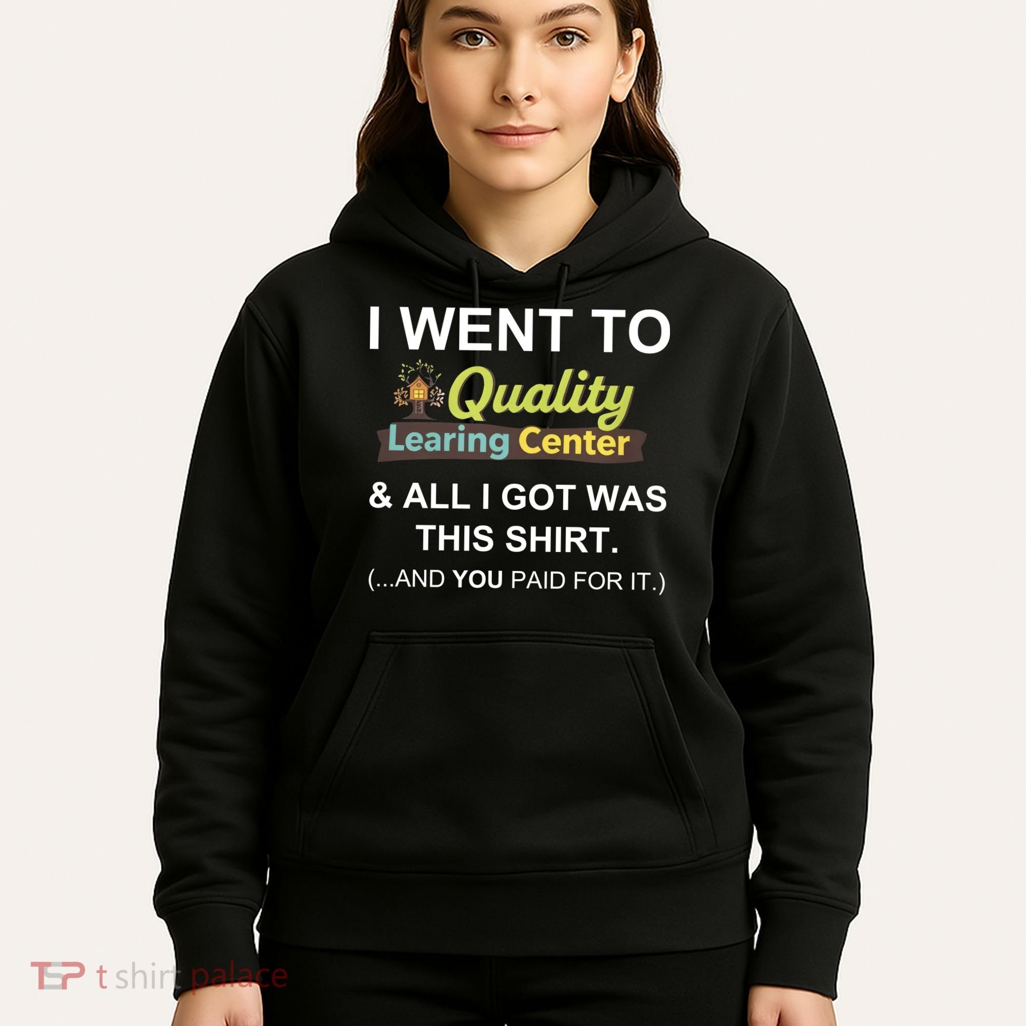 I Went To Quality Learing Center Hoodie