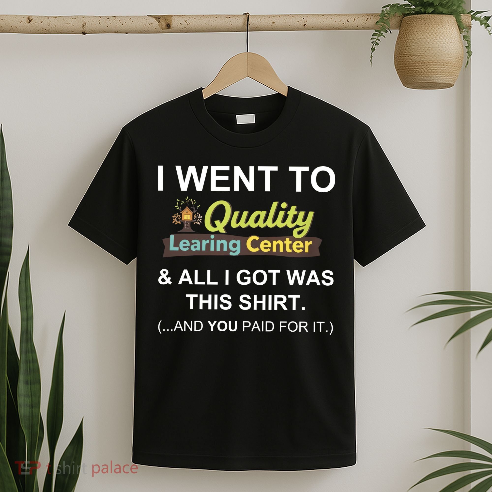 I Went To Quality Learing Center T-Shirt