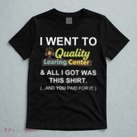 I Went To Quality Learing Center T-Shirt thumb 5