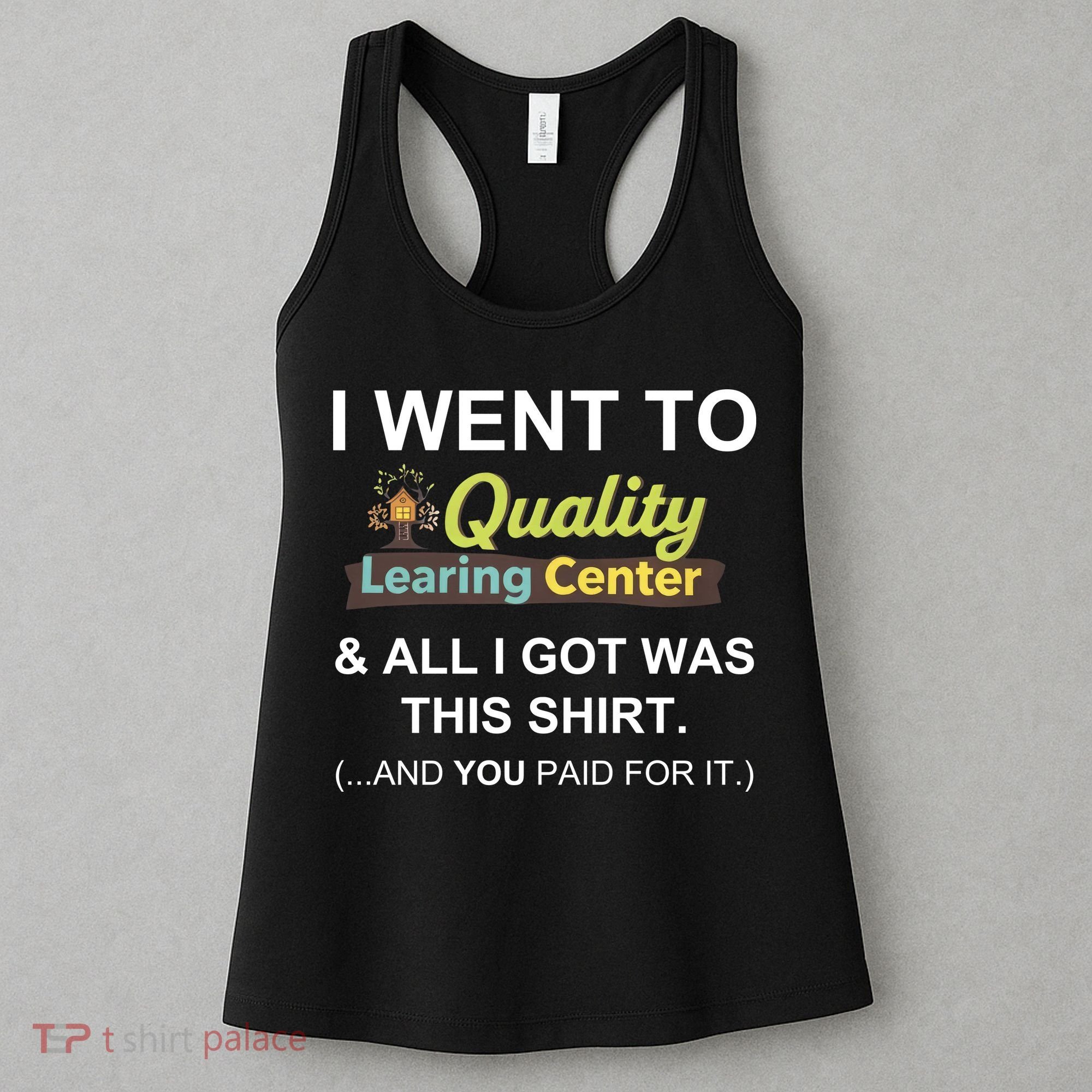 I Went To Quality Learing Center Women's Tank Top