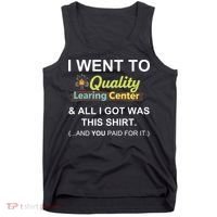 I Went To Quality Learing Center Tank Top thumb 0