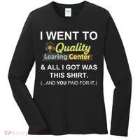 I Went To Quality Learing Center Women's Long Sleeve Shirt thumb 0